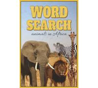 Animals in Africa Word Search Puzzle Book: Word Searches with Easy to Read Print about Animals in Africa, Safari Animals, Animals in Sahara and More I ... Gift for Vacations, Holidays and Free Times