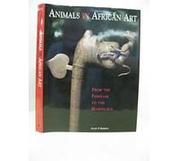 Animals in African Art: From the Familiar to the Marvelous (African, Asian & Oceanic Art S.)