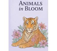 Animals in Bloom: A Relaxing Coloring Journey of Animals & Flowers