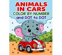 Animals in Cars Color by Number and Dot to Dot: Activity Book For Kids Ages 4-8: Fun Activity Book with Cute Animals Driving Cars.