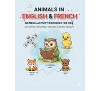 Animals in English & French | Bilingual Activity Workbook for Kids | Color • Trace • Match • Word Search: Perfect for Preschool & Early Learners ... (English-French Bilingual Books for Kids)