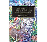 Animals in Irish Society: Interspecies Oppression and Vegan Liberation in Britain's First Colony