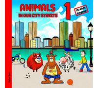 Animals in our City Streets 1: Arabic - English Bilingual Book for Kids: Learn Arabic for Toddlers and Kids (Arabic book for kids (4-Book Set))