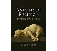 Animals in Religion: Devotion, Symbol and Ritual