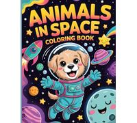 Animals in Space Coloring Book: Bold and Easy Coloring Adventure for Kids and Teens Who Love Outer Space and Animals