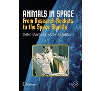 Animals in Space: From Research Rockets to the Space Shuttle (Springer Praxis Books)