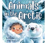 Animals in the Arctic: A StoryTime Educational Storybook