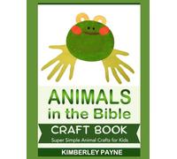 Animals in the Bible Craft Book: Super Simple Animal Crafts for Kids (Exploring God's Word)