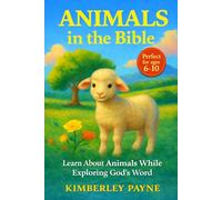 Animals in the Bible: Learn About Animals While Exploring God’s Word (Exploring God's Word: Bible-Based Learning for Curious Hearts)