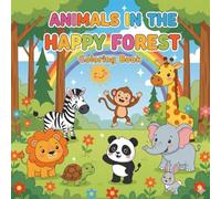 Animals in the Happy Forest: 25 Alphabet Animal Coloring Pages + 7 Fun Mini Activities for Kids Ages 3-7