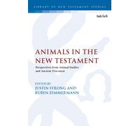Animals in the New Testament : Perspectives from Animal Studies and Ancient Contexts