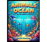Animals in the Ocean: Spot the Difference Adventure: Difference Adventure: 25 illustrated scenes + 25 answer key pages | Perfect for kids 5-9 | Large print size 8.5 x 11 inch