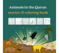 Animals in the Quran: stories and coloring book: Stories from the noble Quran about animals, insects, birds with coloring pages, for kids and adults, ... to provide them a fun learning experience.