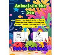 Animals in the Sea Dot To Dot Coloring books for Adults Teenagers Kids Relaxation, 50 drawings 8.5*11 inches ,bear, cat, fish, fox, raccoon, frog, ... rooster, kangaroo,Penguin. Mouse,lions,tigers