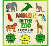 Animals in the Zoo, Coloring Book with Fun Facts, Bold Lines for Easy Coloring: 50 Cute Zoo Animals to Color, Learn, and Enjoy | Fantastic Gift | Single-sided printing