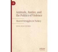 Animals, Justice, and the Politics of Violence: Shared Struggles in Turkey