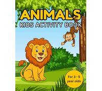 Animals kids activity book: Ages 3-5, engaging number, letter, and matching games - plus picture puzzles, mazes, colouring, and more to support early learning through play