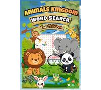 Animals Kingdom Word Search For Children Ages 7-10: Wildlife Vocabulary | Learning Through Play | Focus & Thinking Skills | Easy To Read | 6×9 Inches | Perfect Gift For Birthday or Holidays