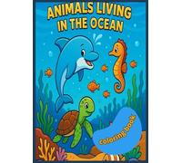 Animals Living in the Ocean: A Fun and Educational Ocean-Themed Coloring Book for Kids Ages 4-8