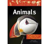 Animals: Mammals, Birds, Reptiles, Amphibians, Fish, and Other Animals (Class of Their Own)