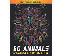 Animals Mandala Coloring Book for Adult Relaxation: The Ultimate Mandalas Designs for Stress Relief and Relaxation, Meditation, Happiness and Pleasure: 1 (Stress Relieving Books)