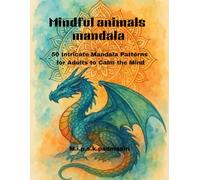 Animals Mandala Coloring Book For Adults: Stress Relieving Animal Designs With Relaxing Mandala Patterns For Mindfulness, Calm, And Creativit: Over 50 ... Relief, And Fun Coloring Therapy For Adult