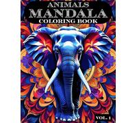 Animals MANDALA Coloring Book Vol. 1: | A Mindful Coloring Experience for Relaxation, Focus, and Joy | (Animals Mandala Coloring Book Series)