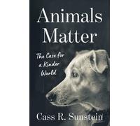 Animals Matter : The Case for a Kinder World