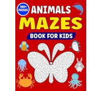 Animals mazes book for kids: Maze Adventures with the Cutest Creatures on Earth for kids Explorers