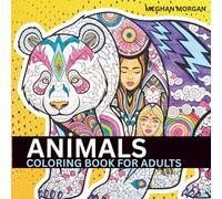 Animals: Mindful Patterns Coloring Book for Adults, Teens & Kids - 45 Bold, Easy & Intricate Spirit Animal Designs to Color Your Stress Away | ... Patterns Coloring Books for Adults and Teens)