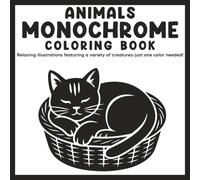 Animals Monochrome Coloring Book: For Adults Just One Color Needed, Relaxing Illustrations Featuring A Variety of Creatives