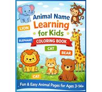 Animals Name learning Coloring Book for kids: for girls and boys age 3 to 14+ easy and interesting drawing