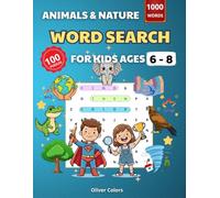 Animals & Nature Word Search for Kids Ages 6-8: 100 Fun Puzzles with 4 Levels Featuring Animals, Habitats, Weather & Earth (Kids Word Search Puzzle Series (Ages 6-8))