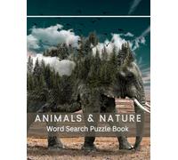 Animals & Nature Word Search Puzzle Book: 55 Relaxing and Educational Brain Teasers With Solutions for Animal Lovers
