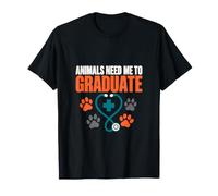 Animals Need Me to Graduate Future Veterinarians Future Vet T-Shirt