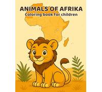 Animals of Africa coloring book: Coloring Book Series 1 Animals of Africa Coloring Book for Kids Ages 3-8 - Cute Safari Animals to Color: Lions, ... of the World - Coloring Book Series for Kids)