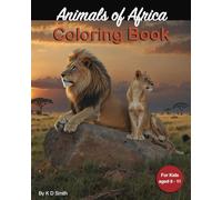 Animals of Africa: Coloring Book - For kids aged 6 - 11 │ With the theme of African Animals; including Lions, Zebras, Giraffes and Hippopotamus │ a ... and Chill time. (Coloring Books for Children)