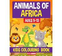 Animals Of Africa - Kids Colouring Book - { 8.5"x11" } -73 Pages: Ages 5 - 13 Yrs (Wild Animal Colouring Books 3 to Collect)