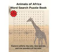 Animals of Africa Word Search Puzzle Book: Explore safaris, big cats, rare species, and the wonders of the wild (Nature & Wildlife)
