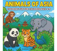 Animals of Asia - Animals Around the World Series - Coloring Fun for Children Ages 4-9: 50 Amazing Animals from the Land of Pandas, Tigers, and Peacocks! Enjoy this coloring adventure!
