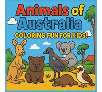 ANIMALS OF AUSTRALIA: "ANIMALS OF AUSTRALIA: Discover 50 Unique Australian Animals to Color - Outback Wildlife Adventure for Kids Ages 4-8 - Fun and ... Platypus! (Animals of Our Marvelous World)