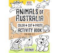 Animals of Australia: Color + Cut + Paste Activity Book for Kids 3-5 - Oceania: Fun cut-and-paste craft and scissor-skills activity book with Australian animals and creative scenes for preschoolers