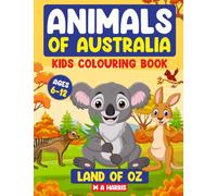 Animals Of Australia -Land Of Oz -Kids Colouring Book -age 6-12 -Childrens Activity books: Land Of Oz (Wild Animal Colouring Books 3 to Collect)
