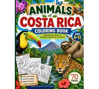 Animals of Costa Rica Coloring Book: 35 Unique Wildlife Coloring Pages for Kids Ages 6-12 | Rainforest Animals, Tropical Birds, Monkeys, Jaguars, Reptiles & Ocean Creatures