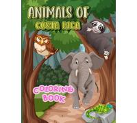 Animals Of Costa Rica Coloring Book: Fun and Easy Costa Rica Animals Coloring Pages | The Costa Rica Forest Drawing