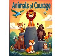 Animals of Courage: A Coloring Book for Kids Ages 4-8 to Inspire Bravery and Confidence through Animals (The Secret Coloring Realm)
