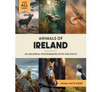 Animals of Ireland: A Wildlife Picture Book With Fun Facts Including Dublin and the Wild Atlantic Way For Kids & Adults