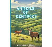 Animals of Kentucky: Random, Fun, Interesting Facts for Smart and Curious Kids