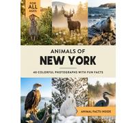 Animals of New York: Learn All About Empire State Wildlife in a Fun Fact Picture Book for Kids and Adults
