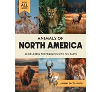 Animals of North America: A Wildlife Picture Book With Fun Facts Including Yellowstone, Mexico & Canada For Kids & Adults